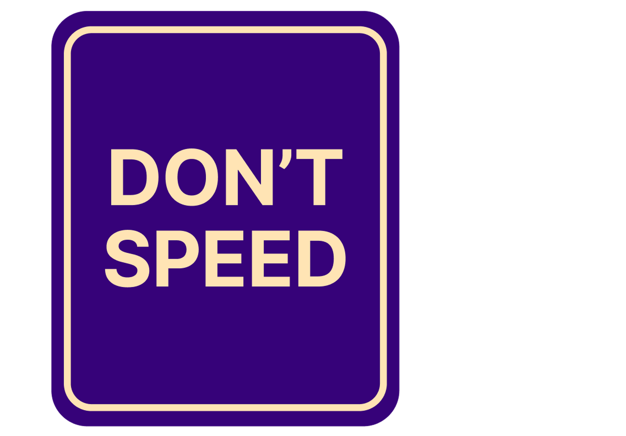 A traffic sign that reads “Don’t Speed” to create an analogy for unhelpful alt text.