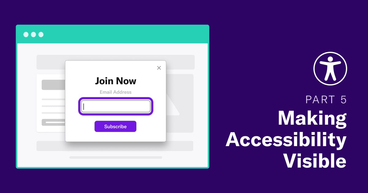 Making Accessibility Visible Part 5: Keyboard Focus and Dialog Behavior