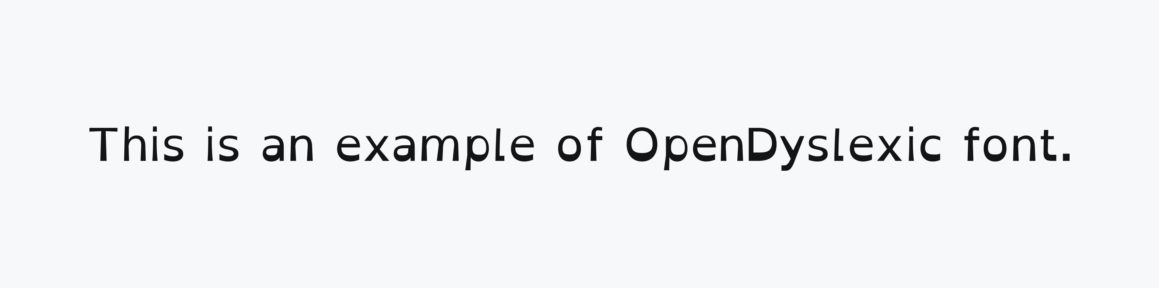 Line of text that reads: "This is an example of OpenDyslexic font."