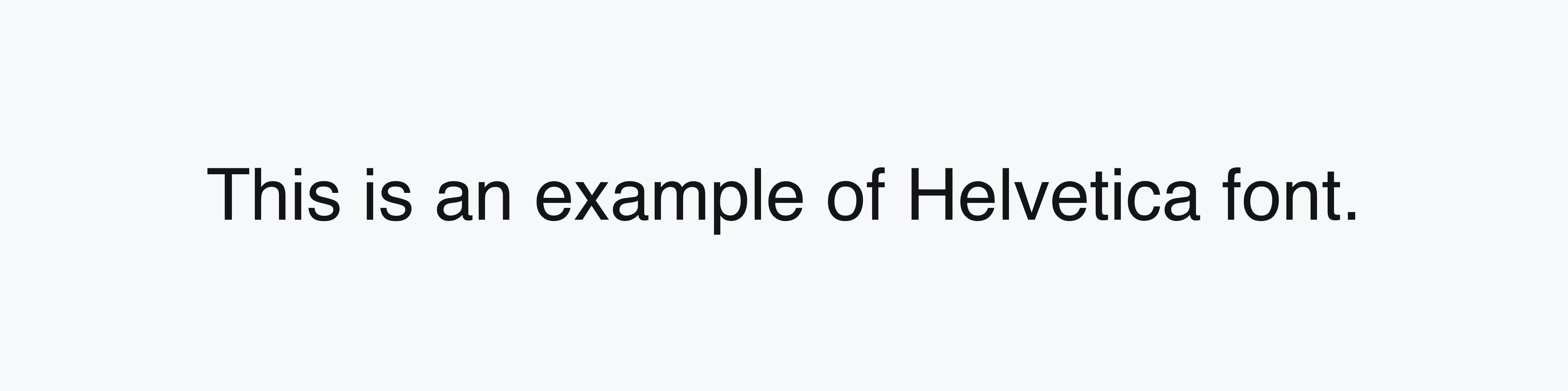 Line of text that reads: "This is an example of Helvetica font."