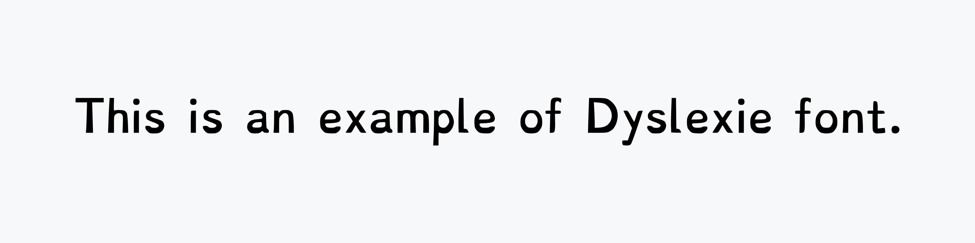 Line of text that reads: "This is an example of Dyslexie font."