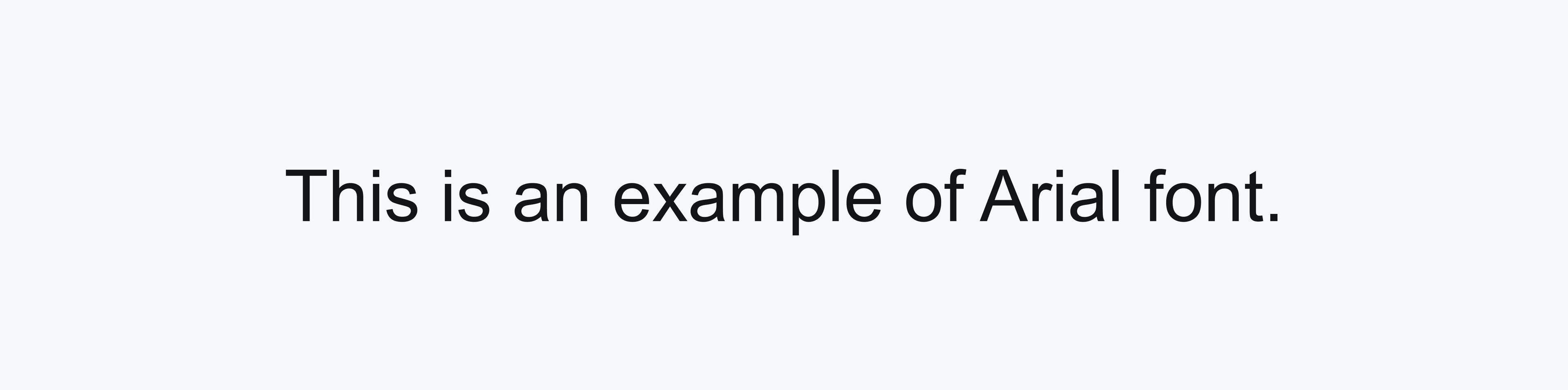 Line of text that reads: "This is an example of Arial font."