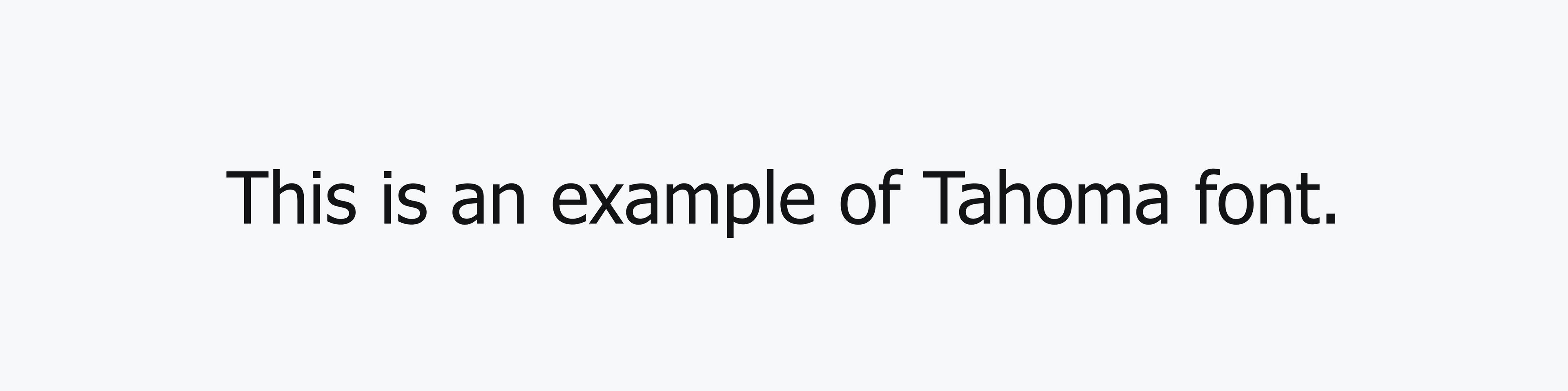 Line of text that reads: "This is an example of Tahoma font."