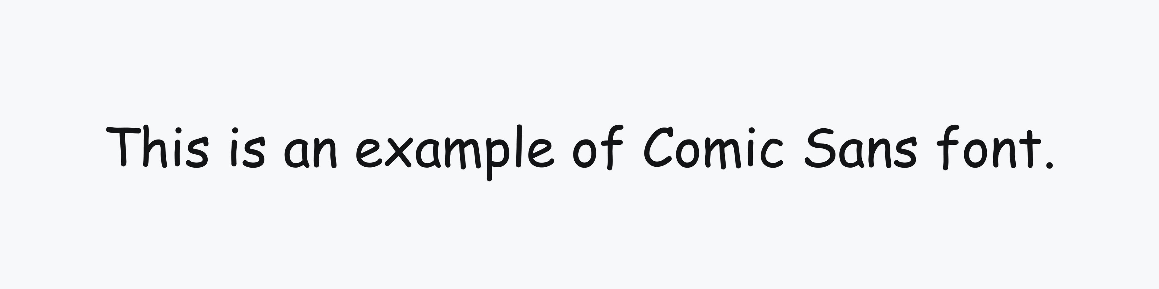 Line of text that reads: This is an example of Comic Sans font."