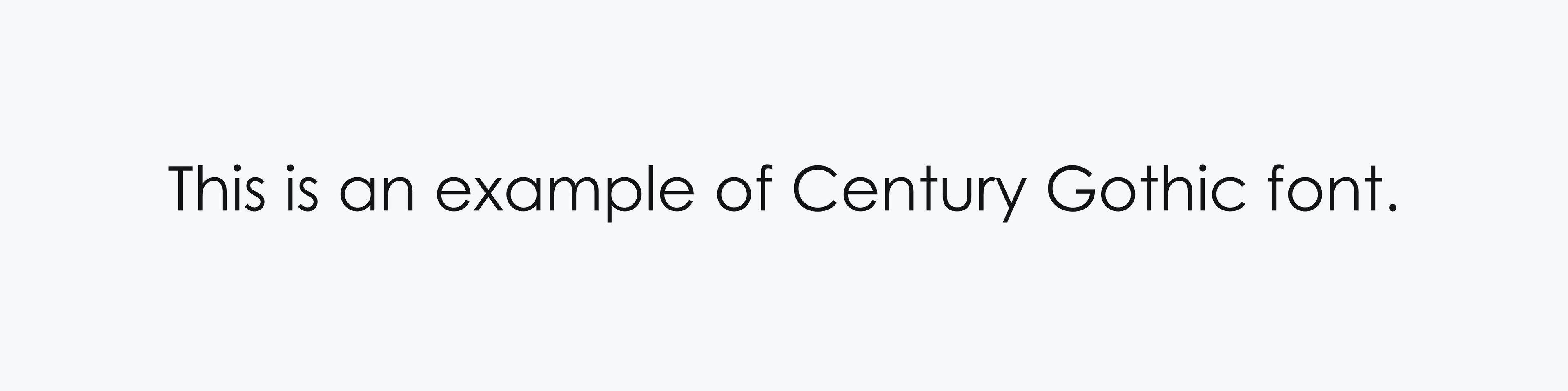 Line of text that reads: "This is an example of Century Gothic font."
