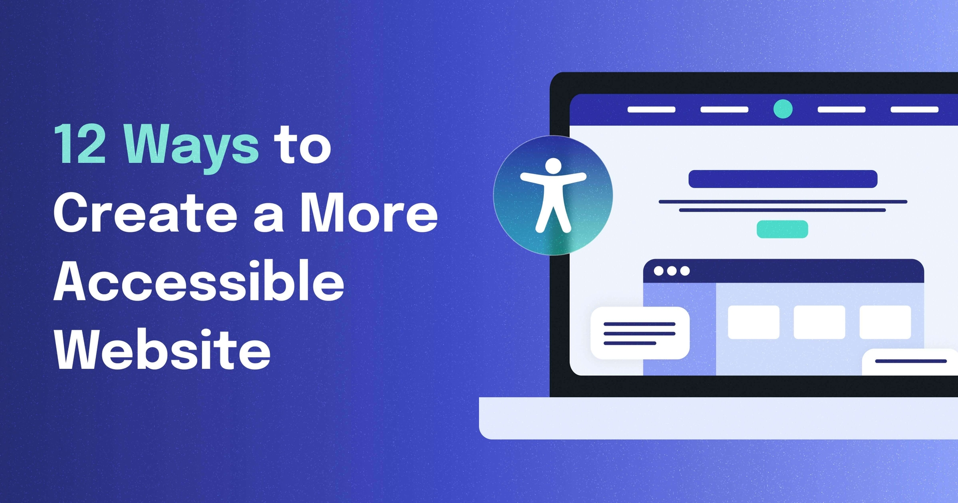 tylized web browser next to an accessibility icon and text that reads '12 ways to create a more accessible website'.