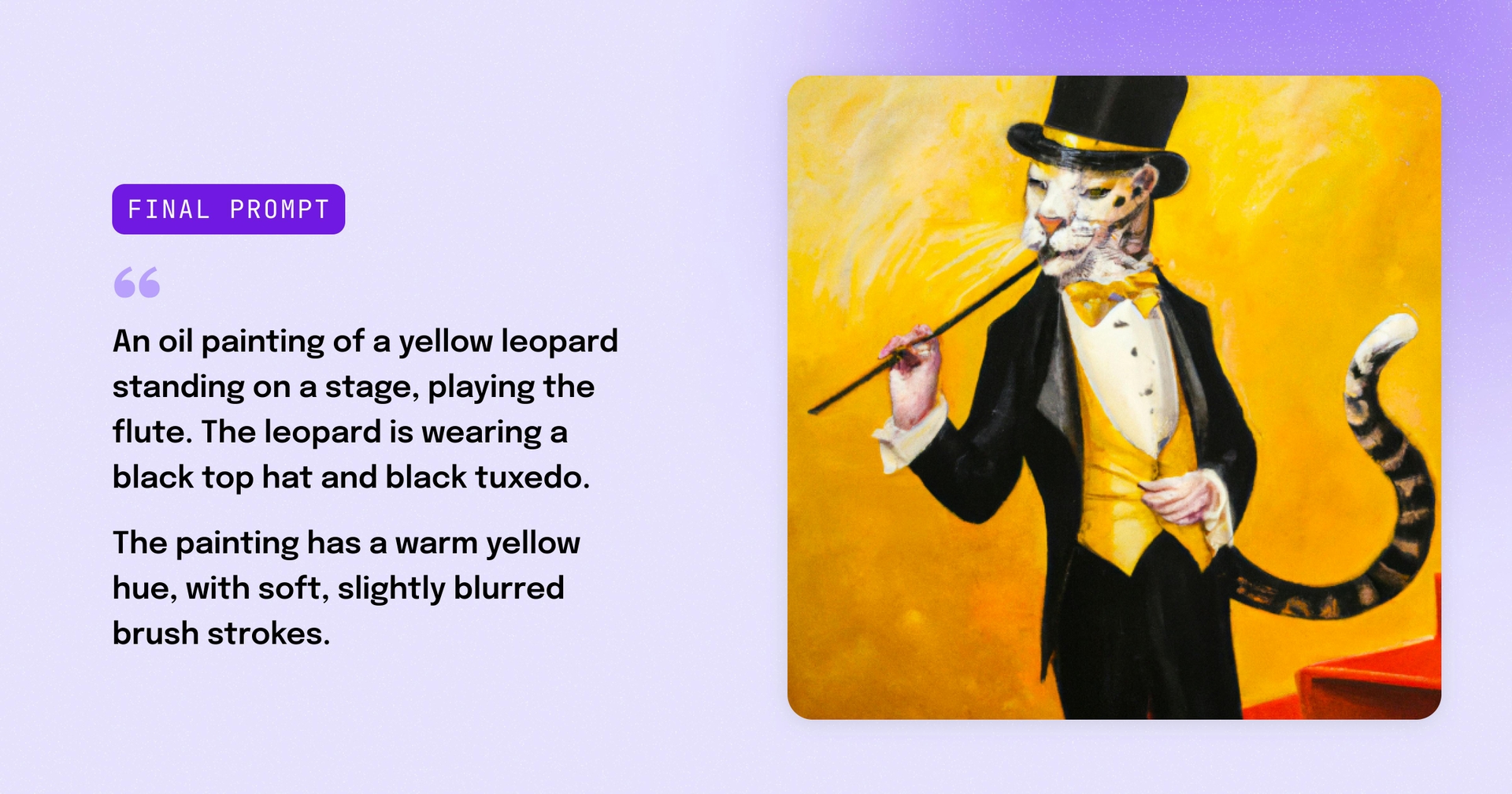 A painting of a leopard with a yellow background, next to a description that reads "Final Prompt: An oil painting of a yellow leopard standing on a stage, playing the flute. The leopard is wearing a black top hat and a black tuxedo. The painting has a warm yellow hue, with soft, slightly blurred brush strokes."
