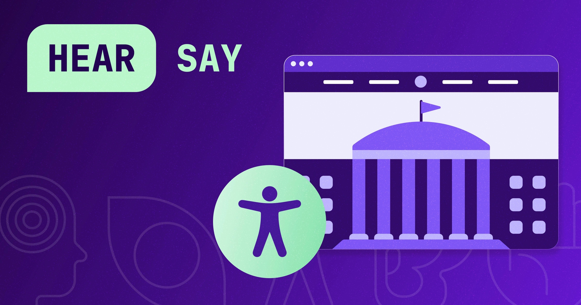 Stylized web browser with government building on it with an accessibility logo on the side. The words 'HearSay' are written in the left-hand corner.