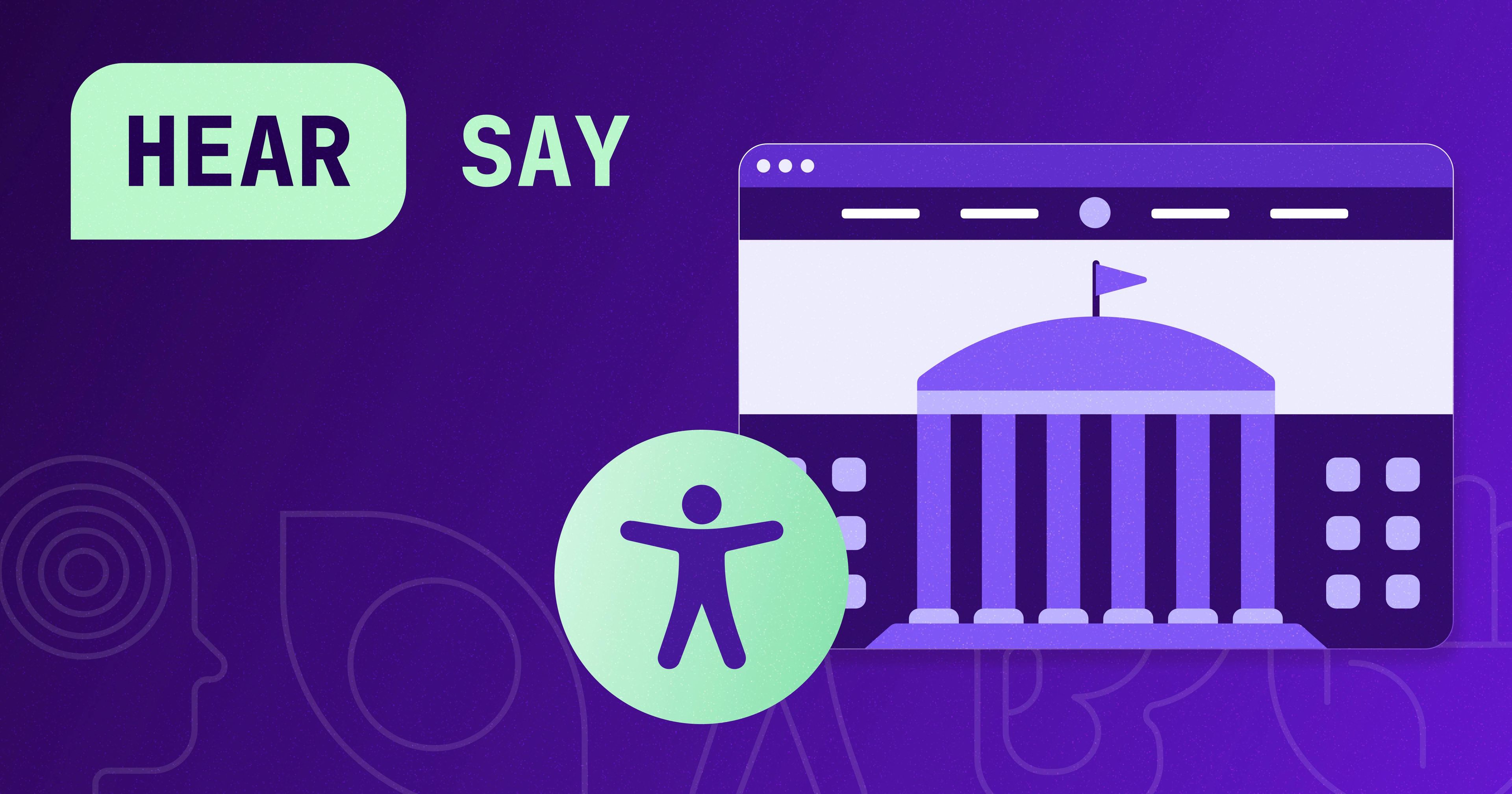 Stylized web browser with government building on it with an accessibility logo on the side. The words 'HearSay' are written in the left-hand corner.