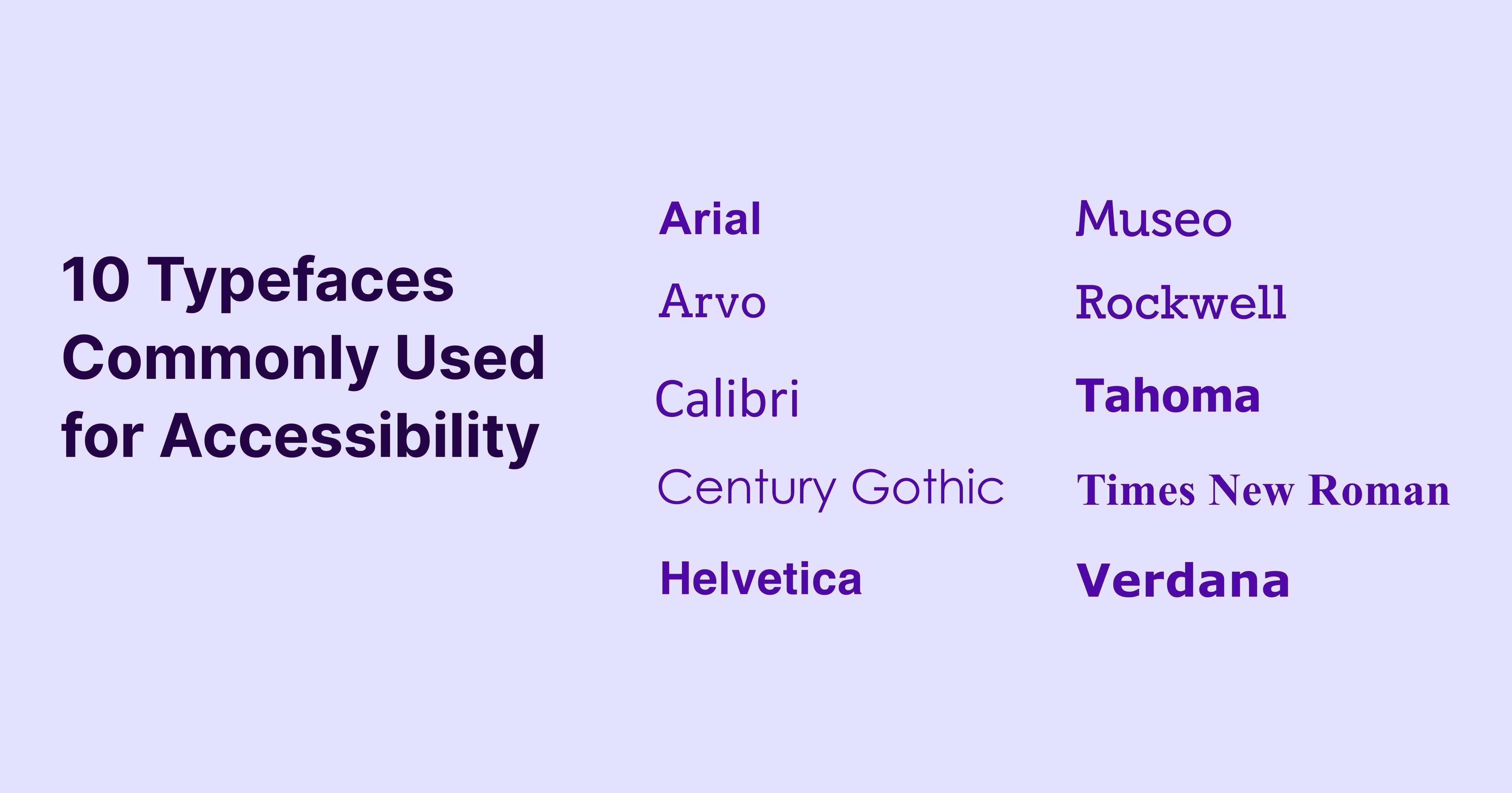 10 typefaces commonly used for accessibility, showing the fonts: Arial, Arvo, Calibri, Century Gothic, Helvetica, Museo, Rockwell, Tahoma, Times New Roman, and Verdana