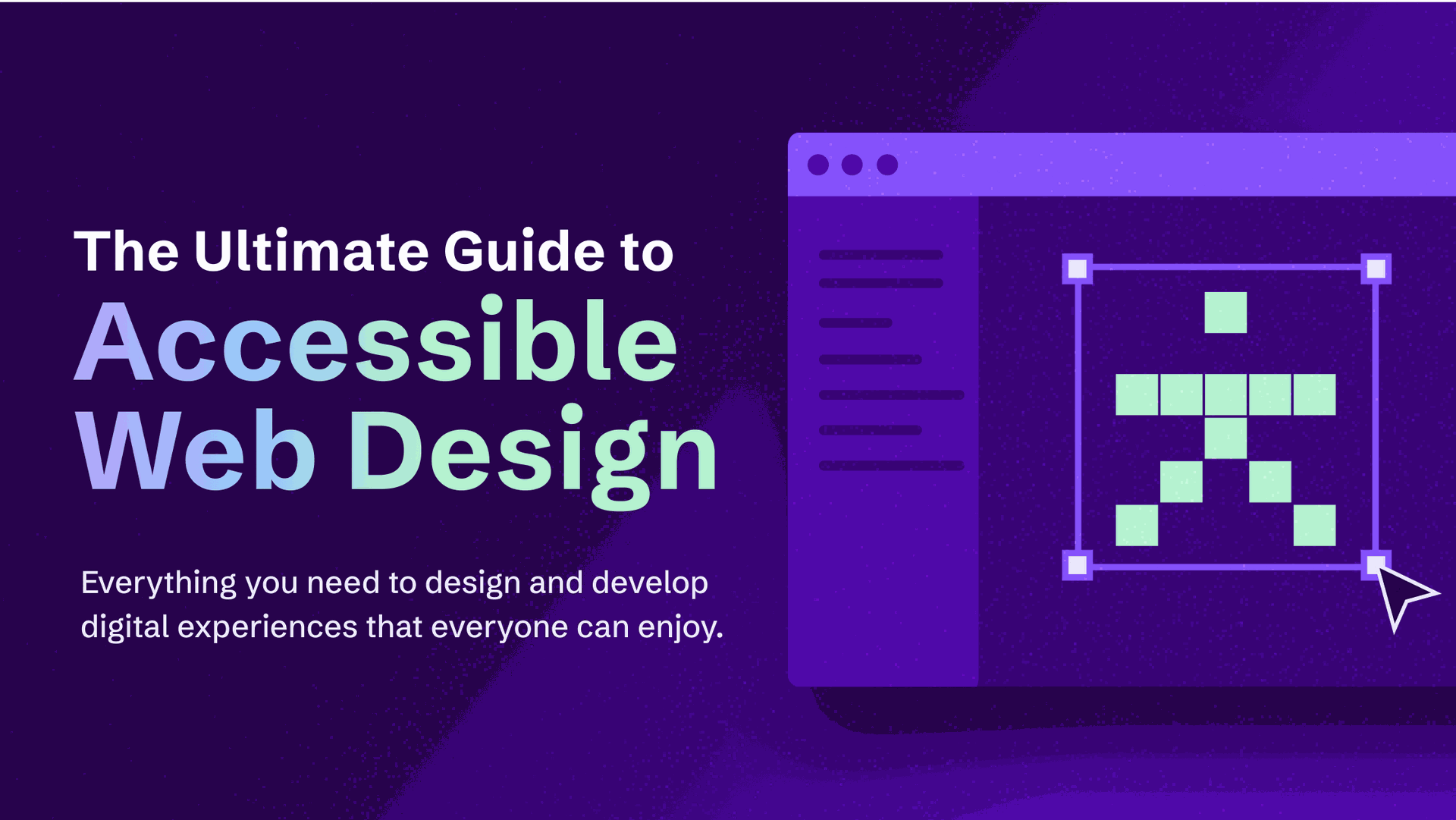 webpage with accessibility icon 'the ultimate guide to accessible web design. Everything you need to design and develop digital experiences that everyone can enjoy. '