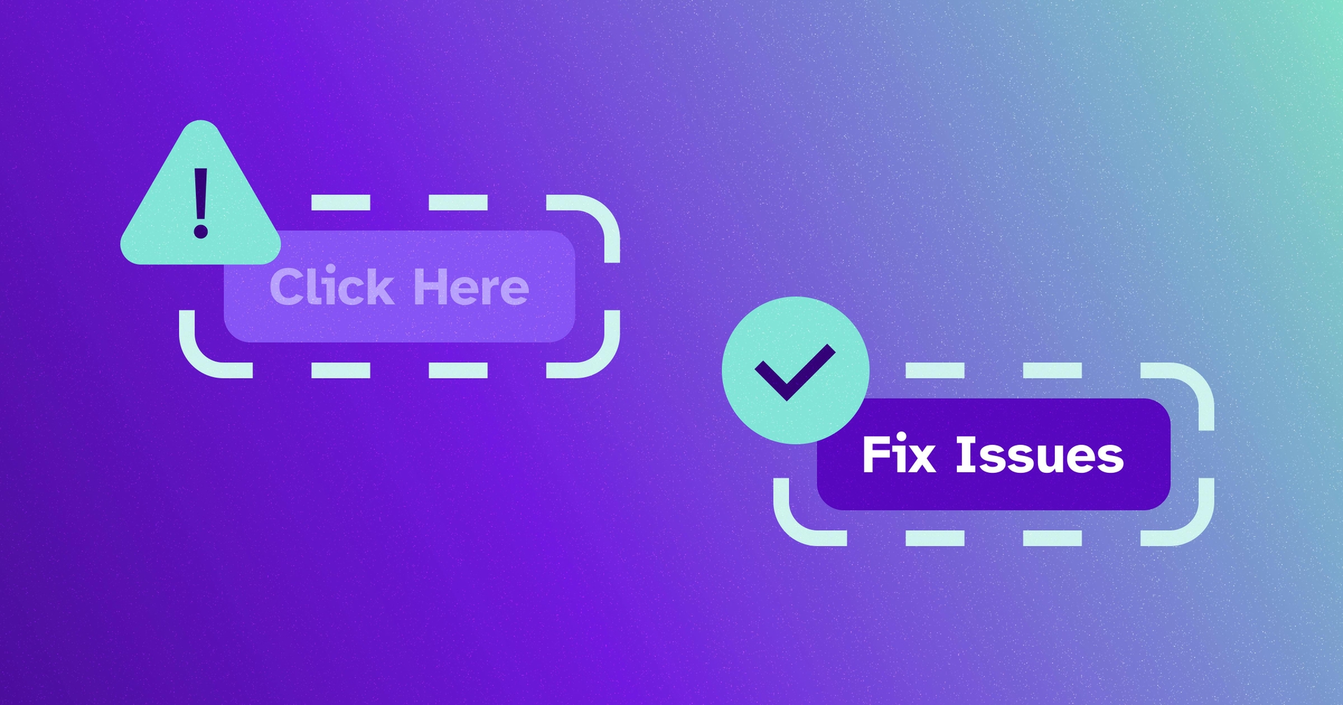Two buttons on a purple gradient background. The first button reads 'click here,' the second button reads, 'fix issues.'