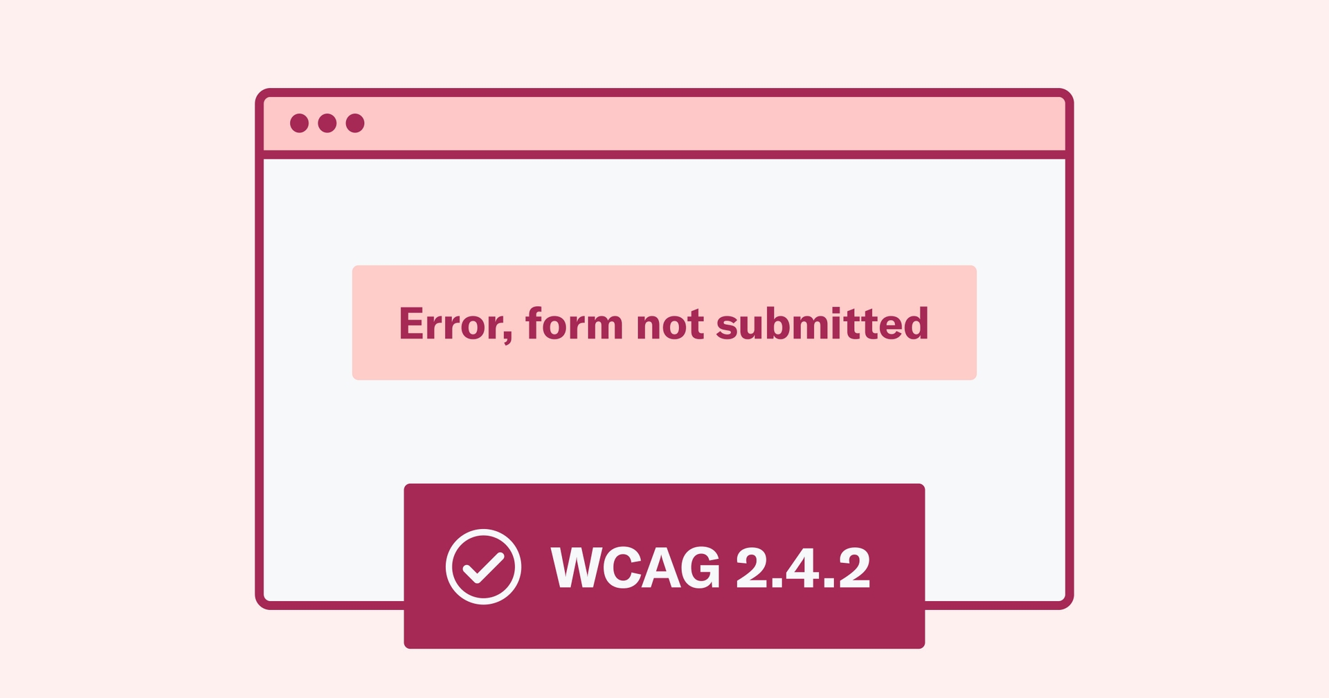 Webpage that reads Error, form not submitted with a check mark and WCAG 2.4.2