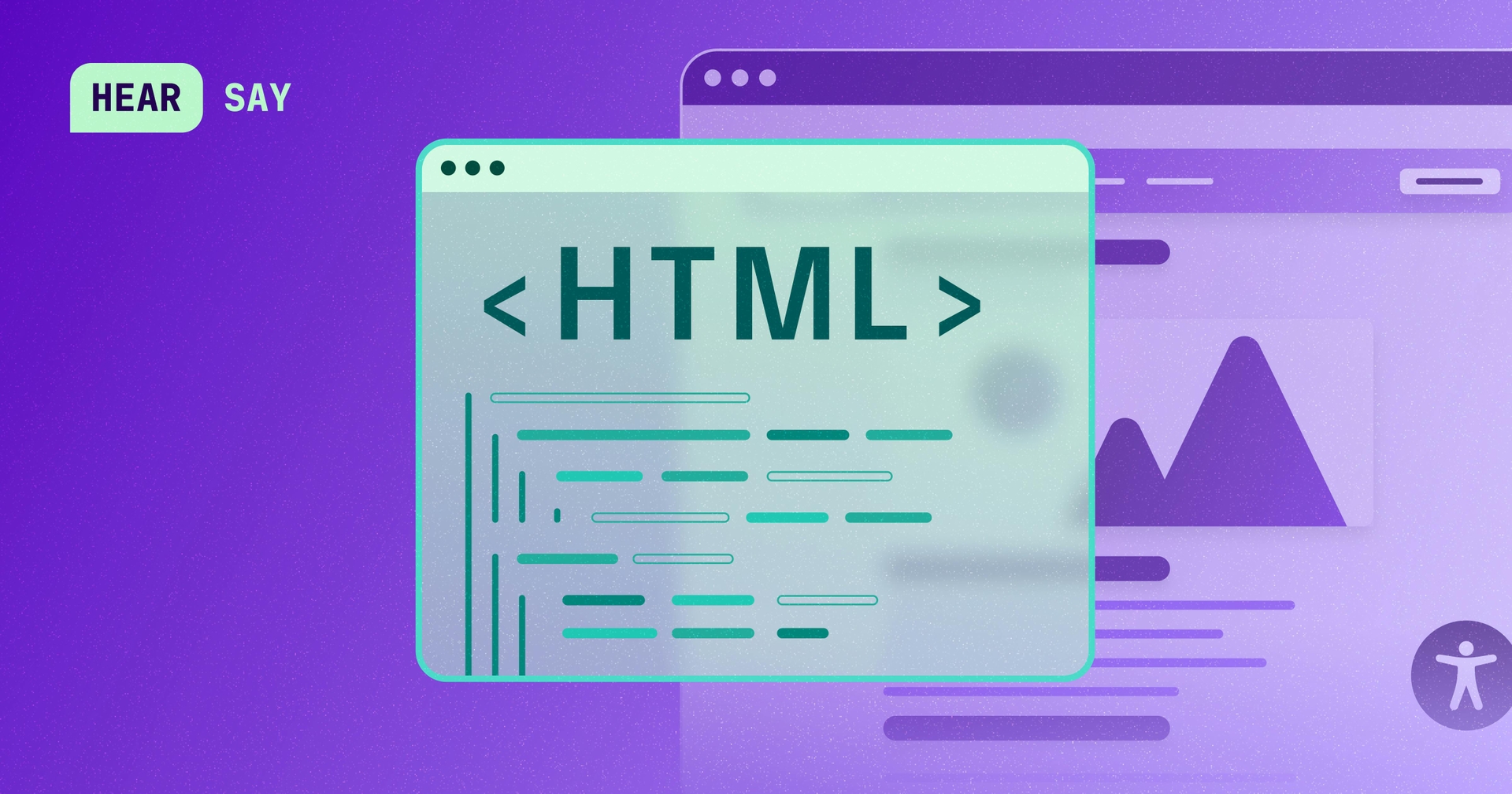 A transparent green box that reads "HTML" on top of a stylized image of a purple webpage. In the upper left corner is a label that reads "HEAR SAY"
