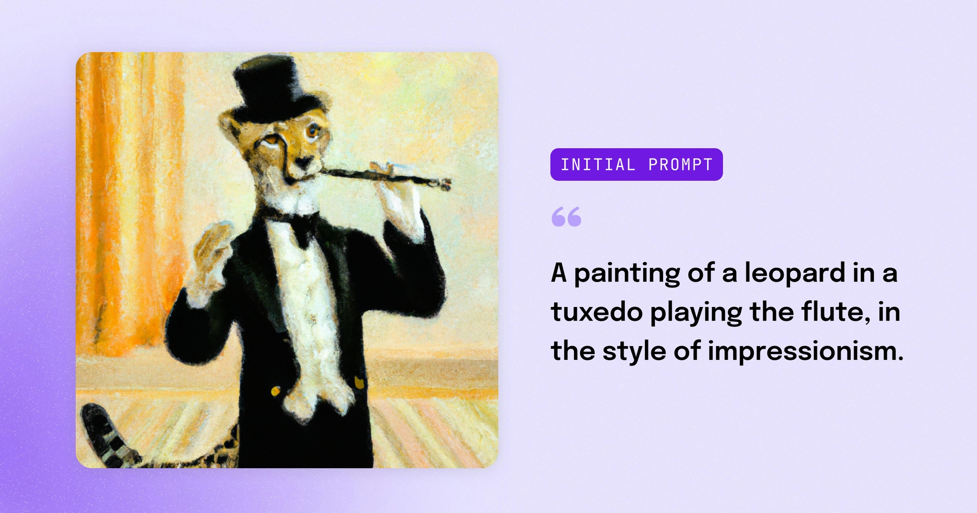 A painting of a leopard in a tuxedo playing the flute, next to a description that says "Initial Prompt: A painting of a leopard in a tuxedo playing the flute, in the style of impressionism."