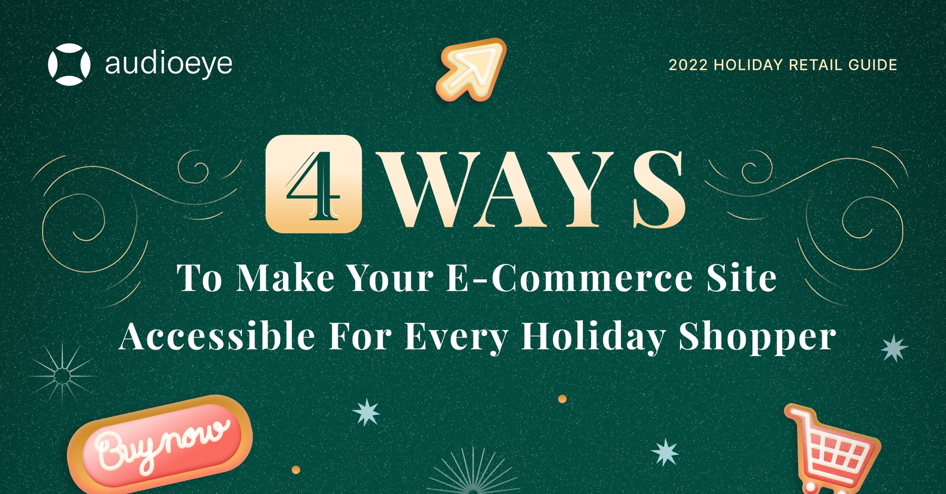 A series of gingerbread cookies decorated in the shape of a shopping cart, a cursor, and a buy now button, beneath a label that reads "4 Ways To Make Your E-Commerce Site Accessible for Every Holiday Shopper".