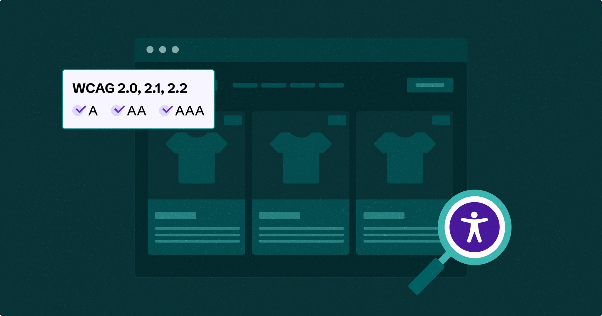 Stylized web browser showing three windows with a t-shirt icon in the middle. A magnifying glass over the accessibility symbol is in the bottom right-hand corner and a text box reading 'WCAG 2.0, 2.1, 2.2, A, AA, and AAA' is in the top left-hand corner.