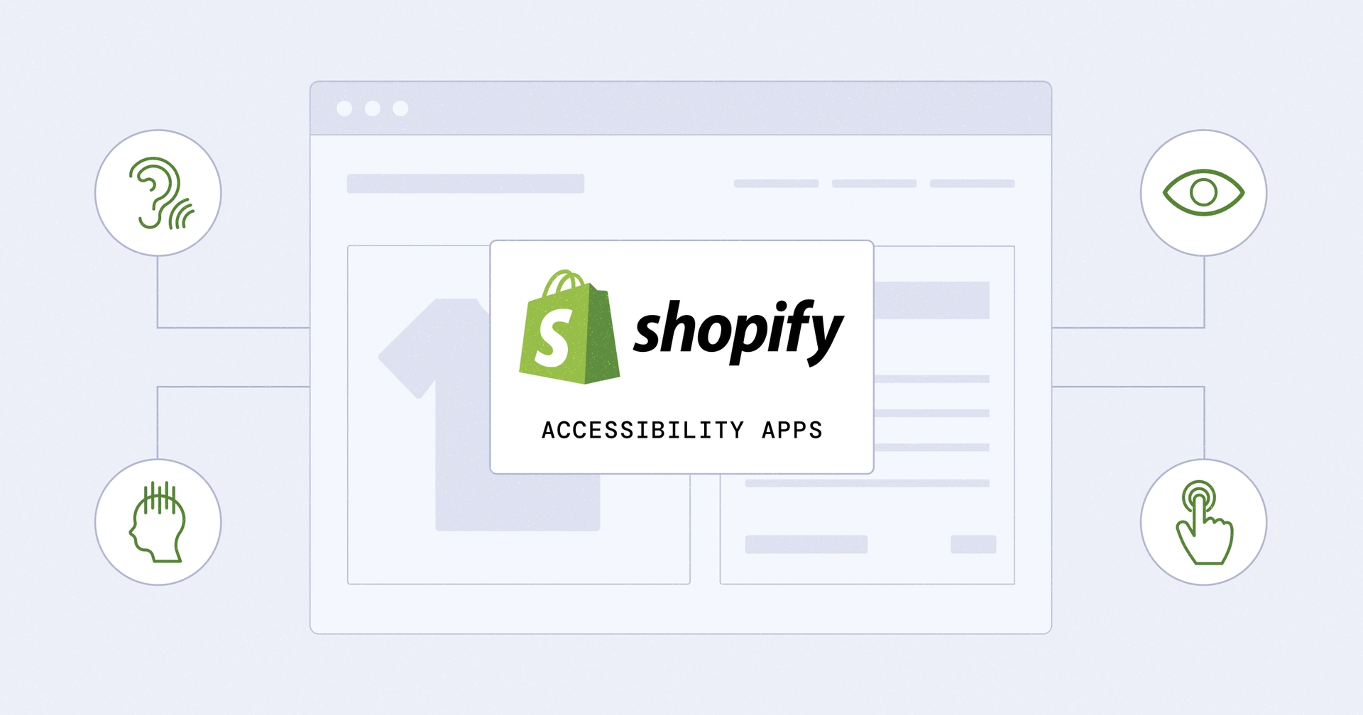 Web browser showing with the Shopify logo on it with text reading 'Accessibility Apps' below. Various accessibility icons surround the browser.