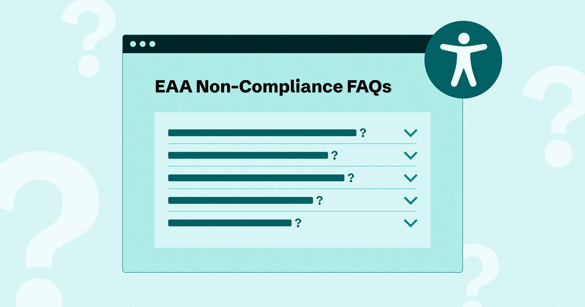 Web browser with text reading 'EAA Non-Compliance FAQs' next ton an accessibility symbol. The browser is set against a light-blue background with question marks.