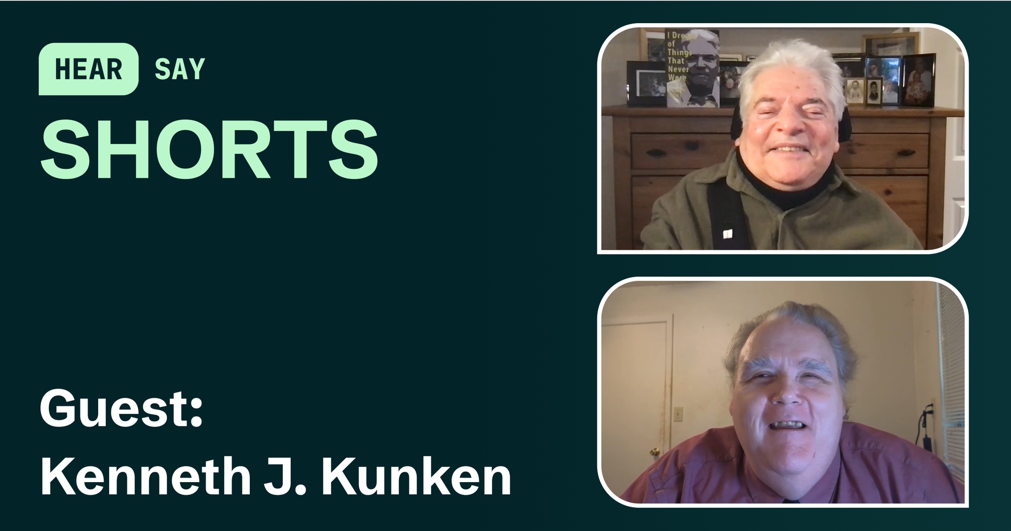 Split-screen video podcast of guest, Kenneth J. Kunken, and host, Maxwell Ivey, with the HearSay Shorts logo.