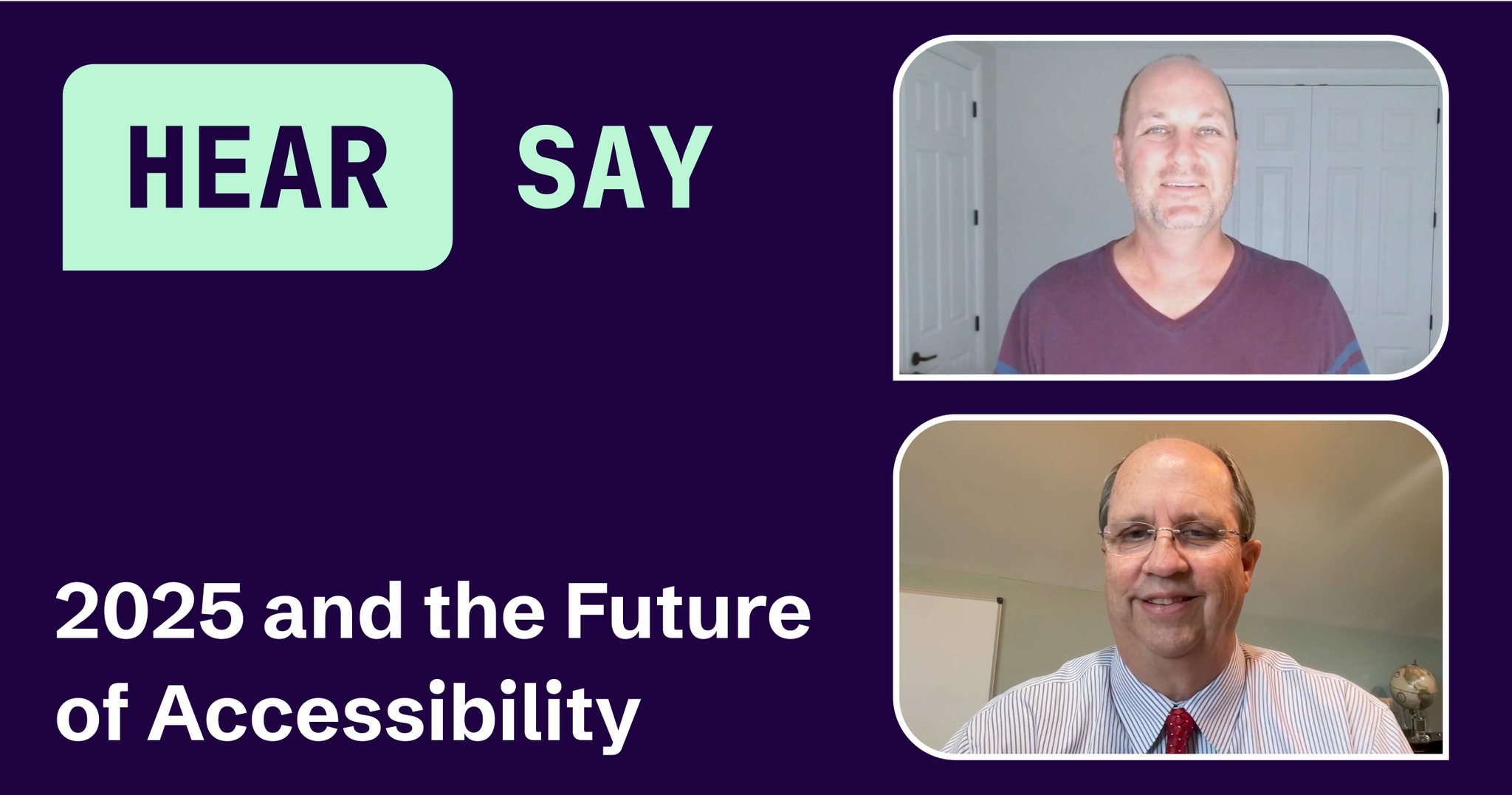 Split-screen video podcast with Scott Trachtenberg and Mike Paciello. HearSay logo and title "2025 and the Future of Accessibility" on a purple background.