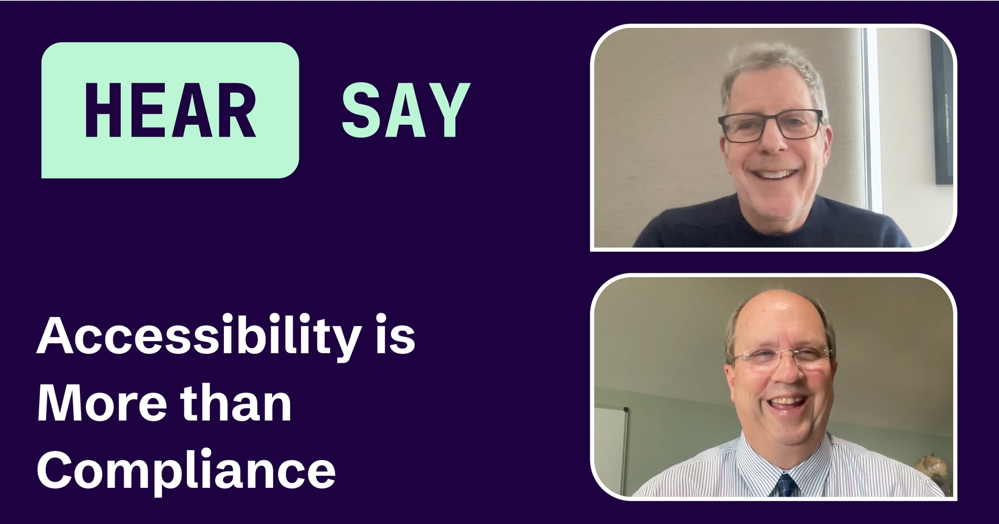 Split-screen video podcast with Jeff Kline and Mike Paciello. HearSay logo and title "Accessibility is More than Compliance" on a purple background.