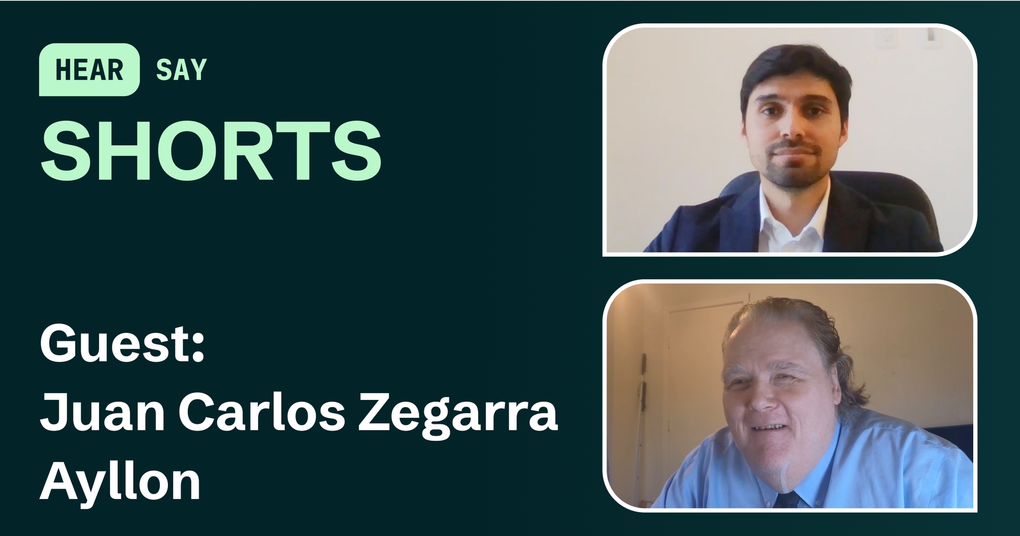 Split-screen video podcast of guest, Juan Carlos Zegarra Ayllon, and host, Maxwell Ivey, with the HearSay Shorts logo.
